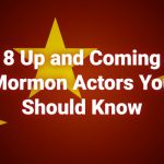 8 Up and Coming Mormon Actors