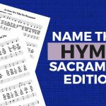 Name that Hymn Sacrament Edition Quiz title image