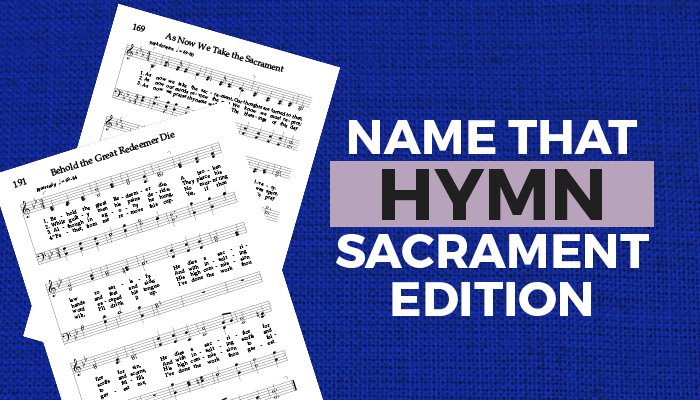 Name that Hymn Sacrament Edition Quiz title image
