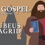 The Gospel according to Rubeus Hagrid