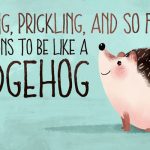be like a hedgehog