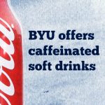 Coca-Cola can with title BYU offers caffeinated soft drinks