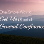 One simple way to get more out of General Conference