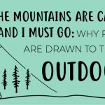 The mountains are calling and I must go: why people are drawn to the outdoors