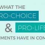 What the pro-choice and pro-life movements have in common