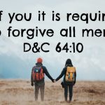 Of you it is required to forgive all men.