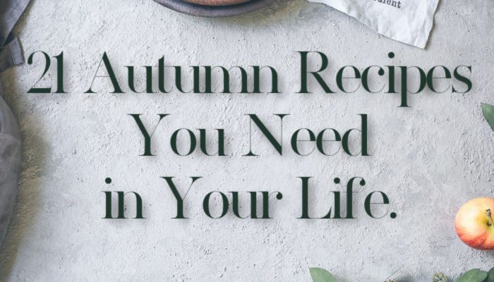 21 autumn recipes you need in your life
